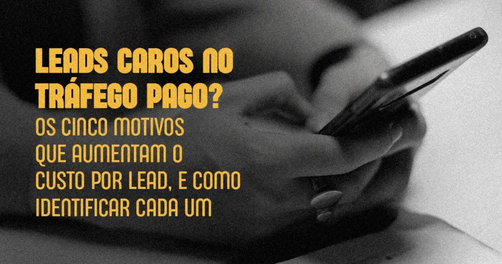Leads caros no tráfego pago?